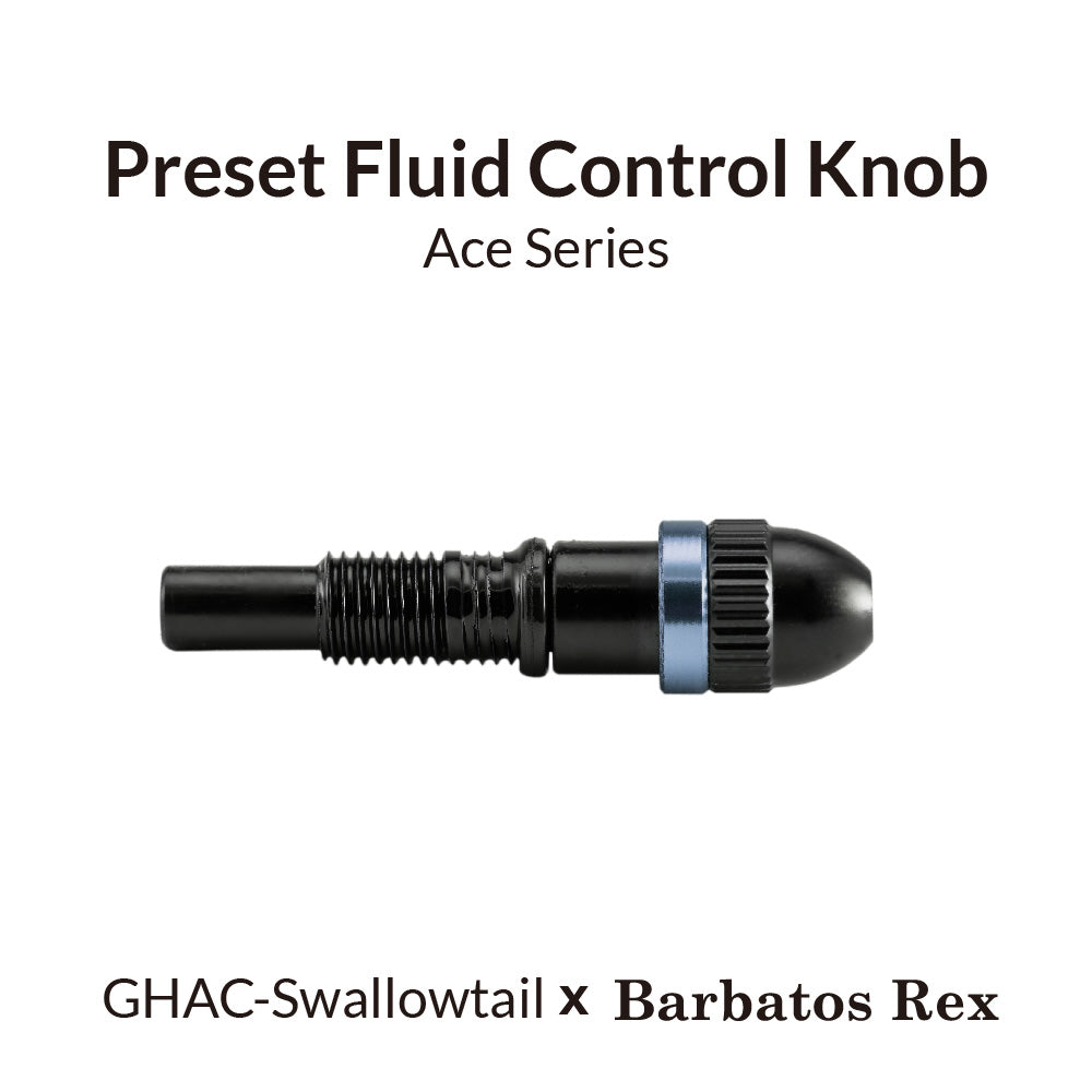 Preset Fluid Control Knob for Swallowtail-Rex